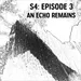 S4: E03 - An Echo Remains