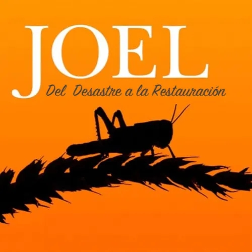 Del Desastre a la Restauración —Joel 2