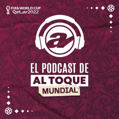 El Podcast de Al Toque Mundial | Episodio 1 - Listas y listos para Qatar