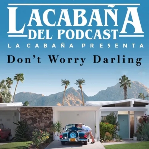 7x12 La Cabaña presenta: Don&#8217;t worry darling