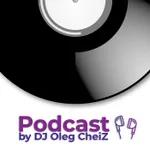 DJ OLEG CHEIZ - PODCAST #010