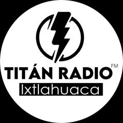 Titán Radio Ixtlahuaca
