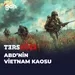 Ters Köşe 10. Bölüm - ABD Vietnam’da Neden Batağa Saplandı?