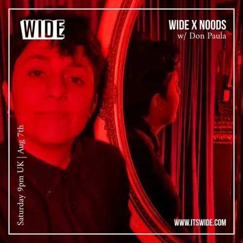 WIDE X Noods Residency w/ Don Paula – 7th Aug 2021