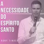 "A NECESSIDADE DO ESPÍRITO SANTO"|| Rony Tinoco