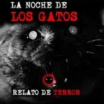 La noche de los gatos | Relatos y Leyendas de Terror