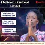 I believe in the Lord _ God's Gift| FameNet 91.3 FM
