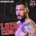 LUIZ CADO | MMA NA VOZ #183