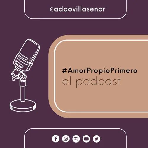 #AmorPropioPrimero El Podcast