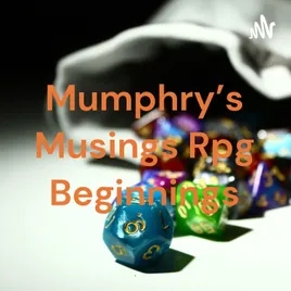 Mumphry's Musings Rpg Beginnings