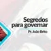 #084 | Segredos para Governar | Pr. João Brito | 23/07/23
