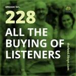 228 All The Buying of Listeners