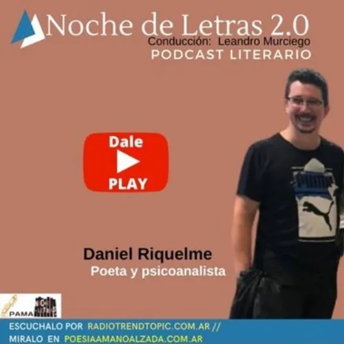 Noche De Letras 2.0 #207 Daniel Riquelme (Poeta)