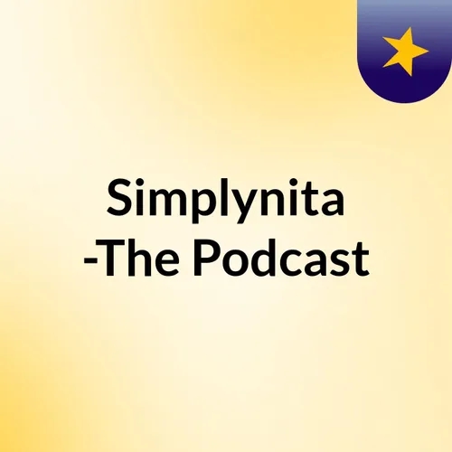 #Simplynita -The Podcast