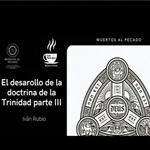 #40 Café Teológico | El desarrollo de la doctrina de la Trinidad parte III
