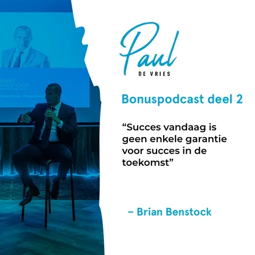 Brian Benstock: Succes vandaag is geen enkele garantie voor succes in de toekomst