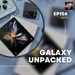 #WTF - EP156 Galaxy Unpacked 2022