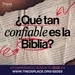 ¿Qué tan confiable es la Biblia?