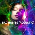 Bad Habits (DJ Alfie Acoustic Remix)