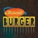 Presenting: Midnight Burger