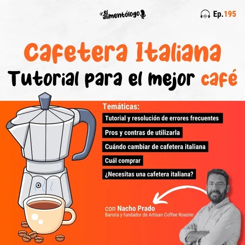 Cafetera Italiana: Guía infalible para Preparar el mejor Café posible (Ep. 195)
