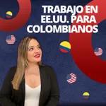 Trabajo En ESTADOS UNIDOS Para COLOMBIANOS: Todo Lo Que Hay Que Saber 🤝