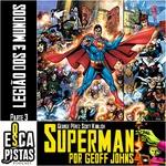 Os Escapistas – SUPERMAN POR GEOFF JOHNS #3: LEGIÃO DOS 3 MUNDOS