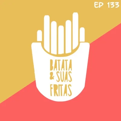 ESPECIAL 02 ANOS DE TÔ FRITANDO! - BATATA E SUAS FRITAS #EP152