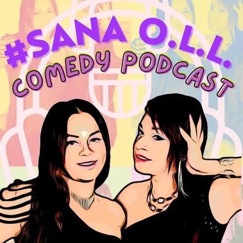 #SanaOLL Comedy Podcast