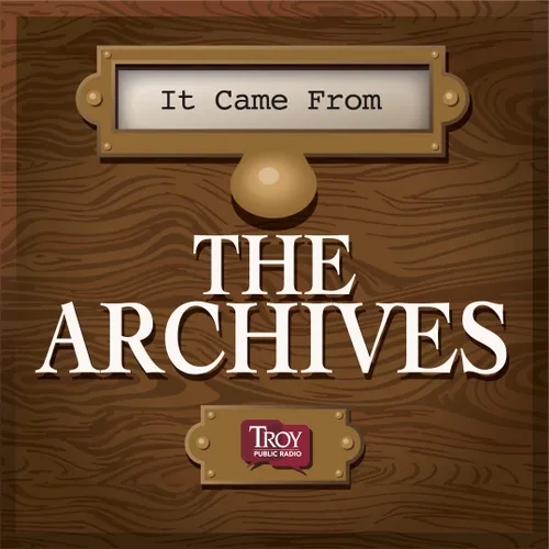 Podcast - It Came From The Archives - ”Troy University’s Origin Story”
