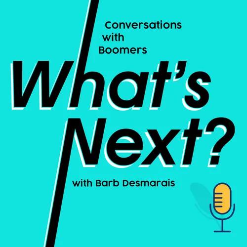 "What's Next? Conversations with Boomers" 