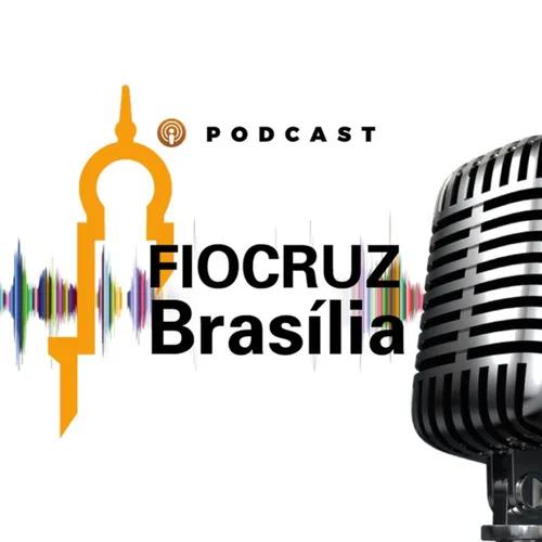 Podcast Fiocruz Brasília