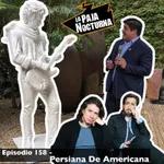 Episodio 158 - Persiana De Americana