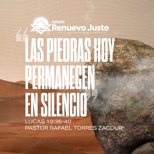 “Las piedras hoy permanecen en silencio” Lucas 19:36-40 por nuestro pastor Rafael Torres Zacour