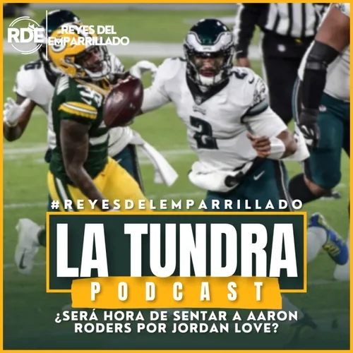 La Tundra Green Bay Podcast en Español - ¿Será hora de sentar a Aaron Rodgers por Jordan Love? #RDE