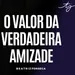 O VALOR DA VERDADEIRA AMIZADE - Beatriz Fonseca | TAMO JUNTO