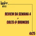 4x25 - Review da Semana 4 + TNF - Colts @ Broncos