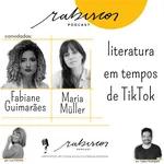 Literatura em tempos de TikTok - Com Fabiane Guimarães e Maria Müller