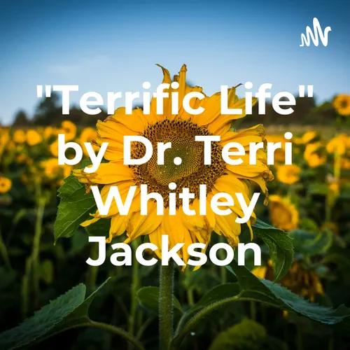 "Terrific Life" by Dr. Terri Whitley Jackson