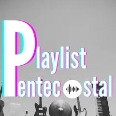 Playlist Pentecostal