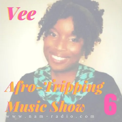 The Afro-Tripping  Music Show with Vee