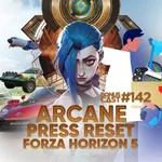BonusCast #142: Arcane, Press Reset e Forza Horizon 5