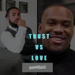 Which is truly the foundation of a relationship? Trust vs Love | Adam Ali with Keishorne Scott