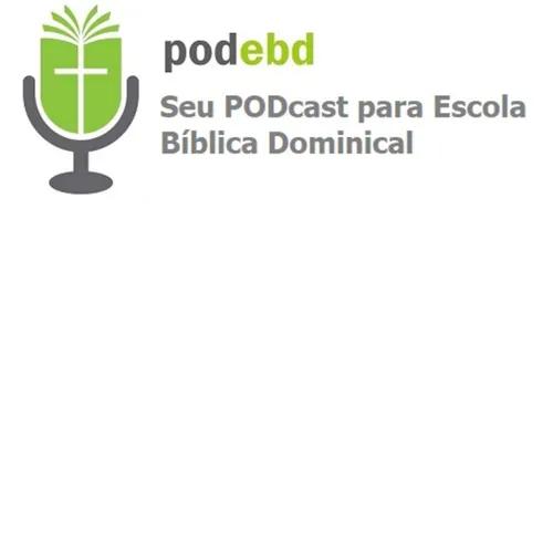 PODEBD - Seu Podcast para Escola Bíblica Dominical (EBD)