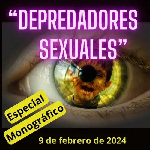 "Depredadores Sexuales: Especial Monográfico" - (Leer Sinopsis) - 09/02/2024 - MADLR19x16