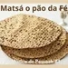 MATSÁ O PÃO DA FÉ A MÍSTICA DE PESSACH #1