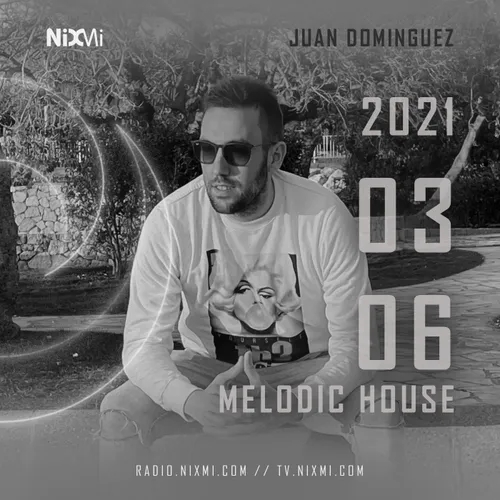 2021-03-06 - JUAN DOMINGUEZ - MELODIC HOUSE