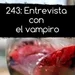 243: Entrevista con el vampiro