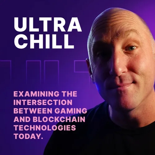Ultra Chill Podcast - Gaming, Blockchain, and NFTs 
