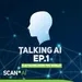 "Talking AI" Episode 1 - Is AI taking over the world? 